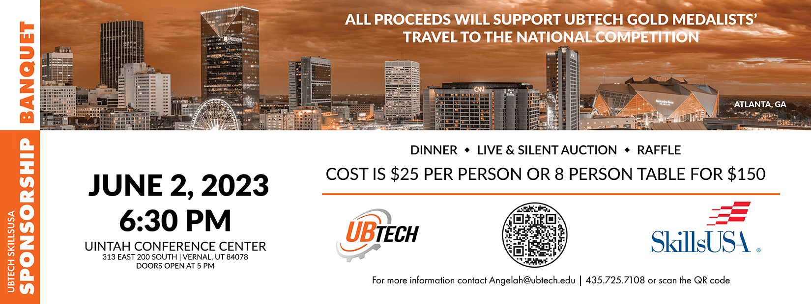 UBTech SkillsUSA Sponsorship Banquet. All proceeds will support UBTech Gold Medalists' travel to the national competition. June 2nd 2023 at 6:30pm. Uintah Conference Center, 313 East 200 South, Vernal, uT. Doors open at 5:00pm. Cost in $20 per person or an eight person table for $150, and there will be dinner, live and silent auction, and a raffle. For more info contact angelah@ubtech.edu.