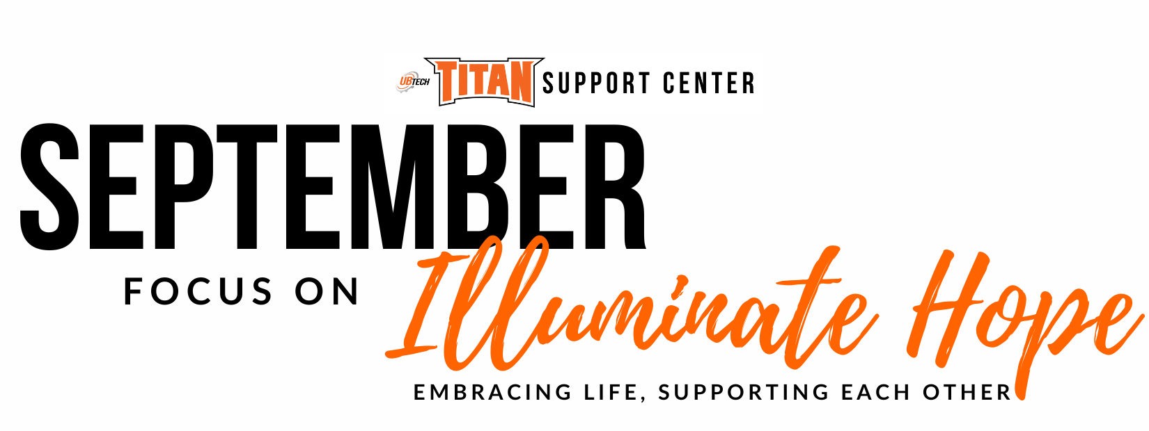 Titan Support Center - September Focus on: Illuminate Hope. Embracing life and supporting eachother