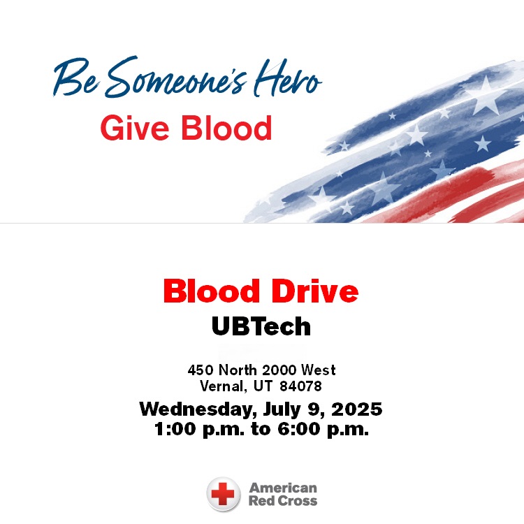UBTech Blood Drive. 450 North 2000 West, Vernal, Utah. July 9th from 1:00 PM to 6:00 PM