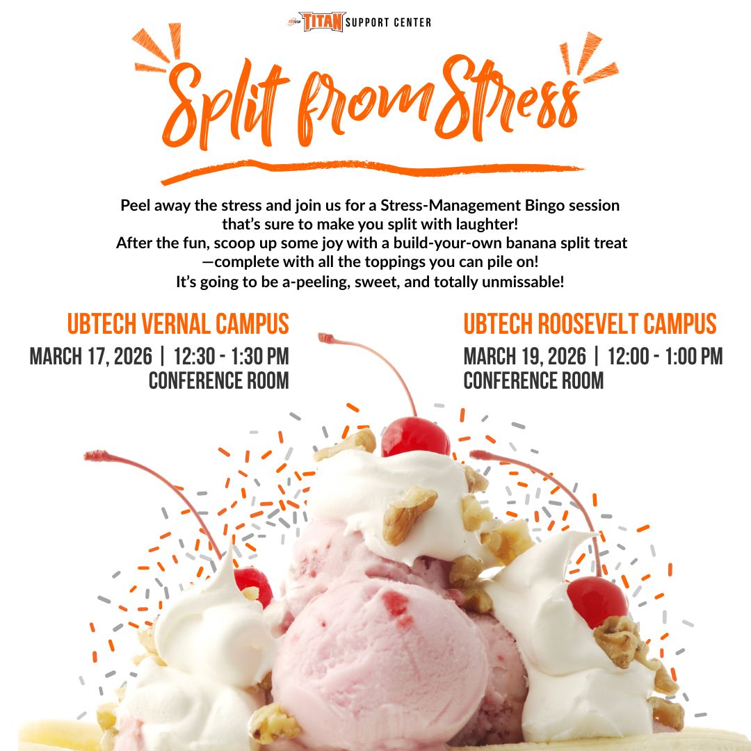 Split from Stress. Vernal: March 17th from 12:30pm to 1:30pm in conference room. Roosevelt: 12pm to 1pm in conference room.Peel away the stress and join our Titan Support Center Staff for a Stress-Management Bingo session that's sure to make you split with laughter! After the fun, scoop up some joy with a build-your-own banana split treat, complete with all the toppings you can pile on! It's going to be a-peeling, sweet, and totally unmissable!